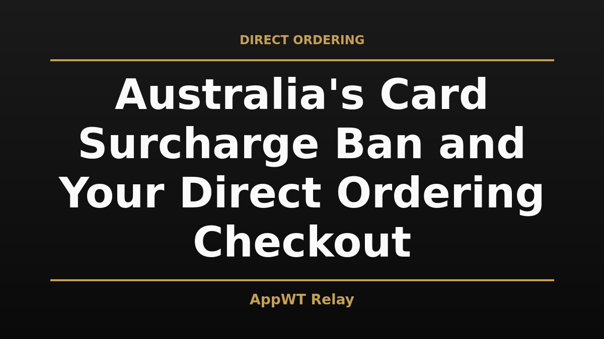 Black and gold title card reading Australia's Card Surcharge Ban and Your Direct Ordering Checkout, with the AppWT Relay name in gold along the bottom edge