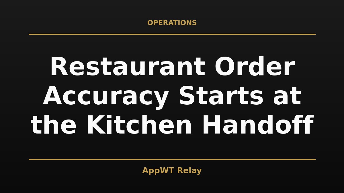 Black and gold title card reading Restaurant Order Accuracy Starts at the Kitchen Handoff, with the AppWT Relay name in gold along the bottom edge